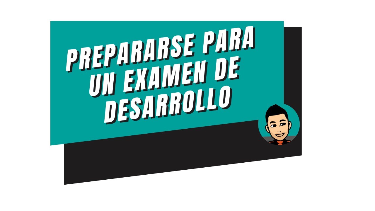 como estudiar para un examen de desarrollo