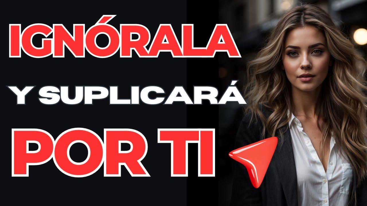 como ignorar a una mujer para enamorarla