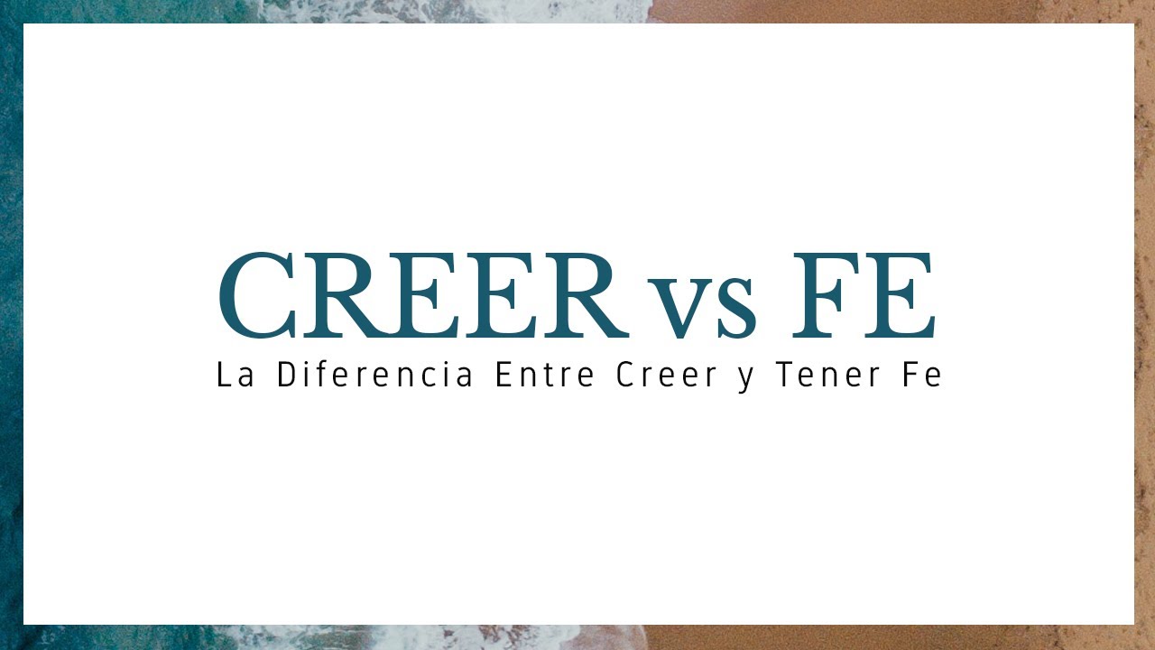 diferencia entre fe y creer