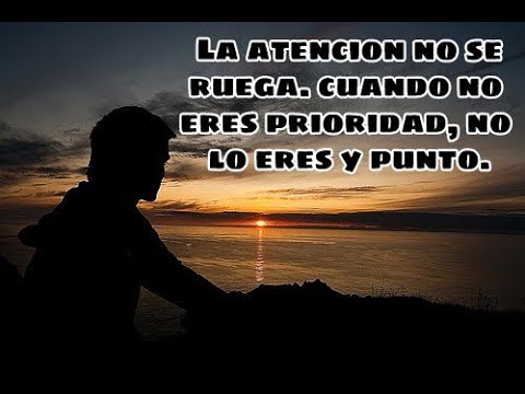 frases cuando no eres prioridad