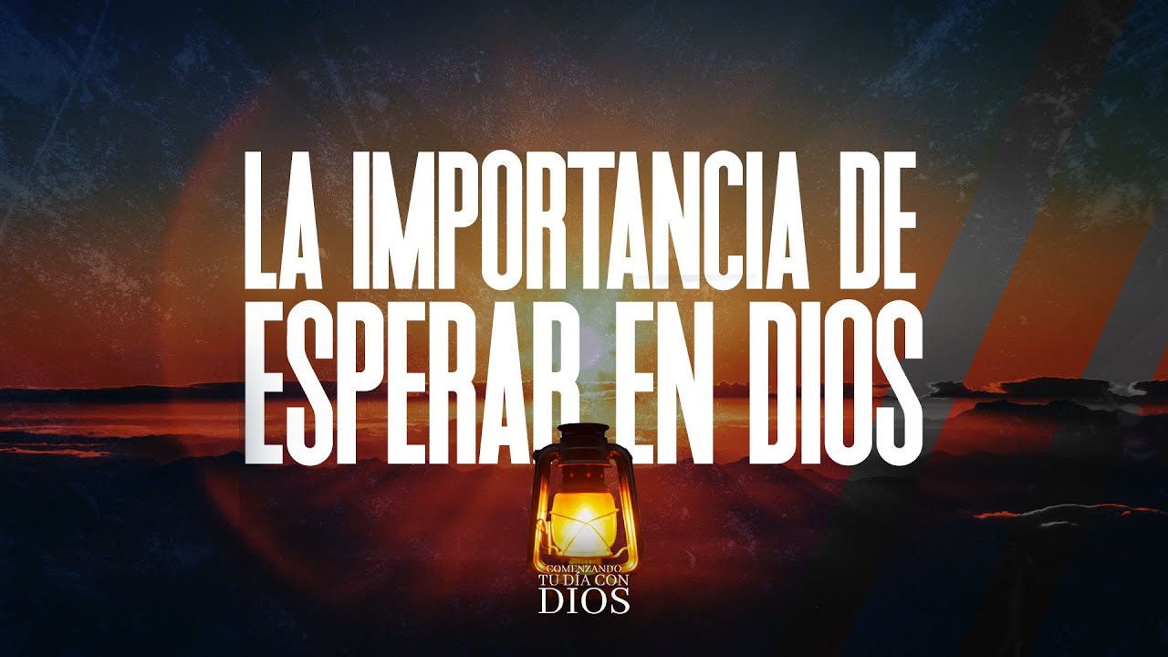 la importancia de saber esperar en dios