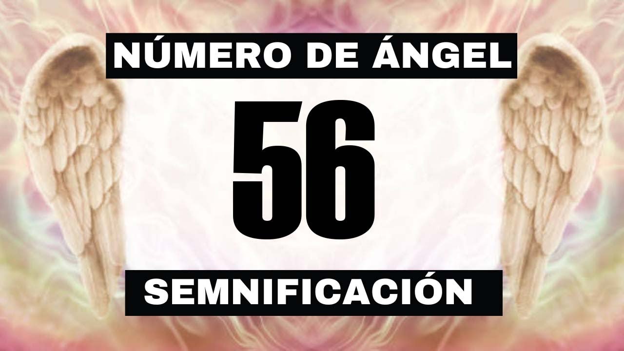 que significa el numero 56 en lo espiritual