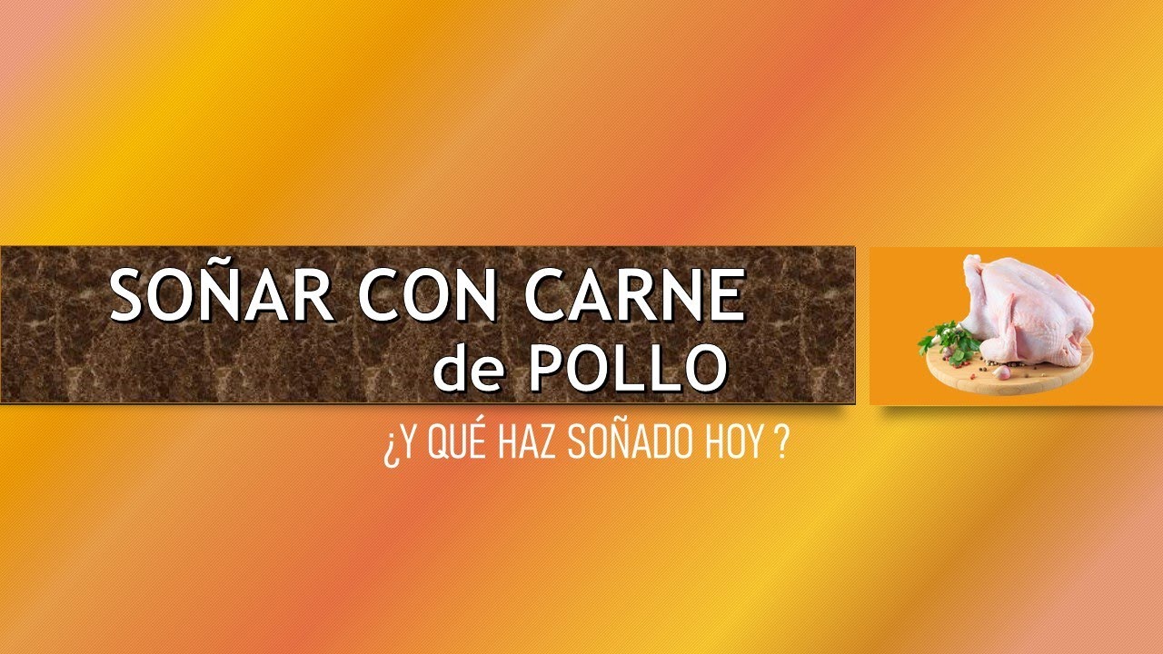 que significa soñar con carne de pollo