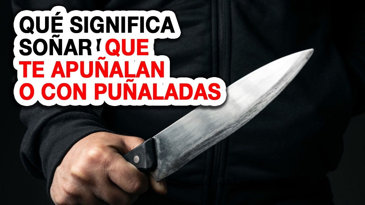que significa soñar que te acuchillan