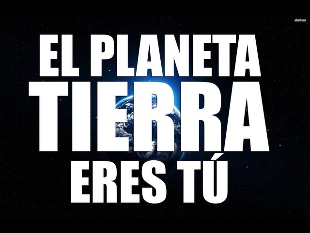 reflexion sobre el planeta tierra eres tu