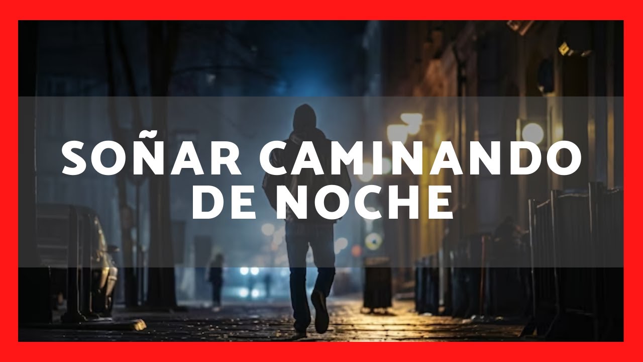 soñar caminar de noche