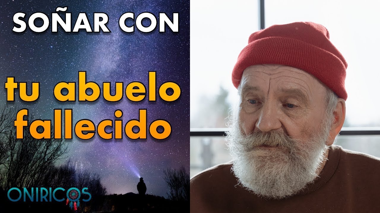 soñar con mi abuelo muerto que me habla