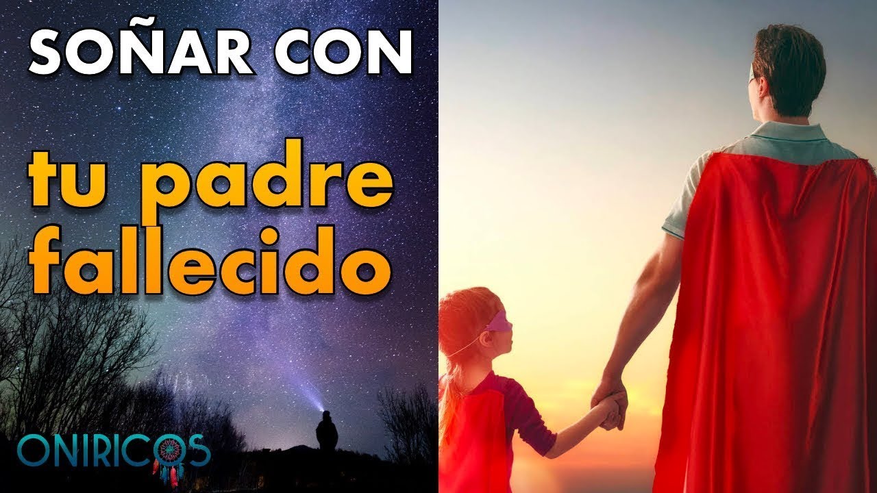soñar con padre fallecido y hablar con el