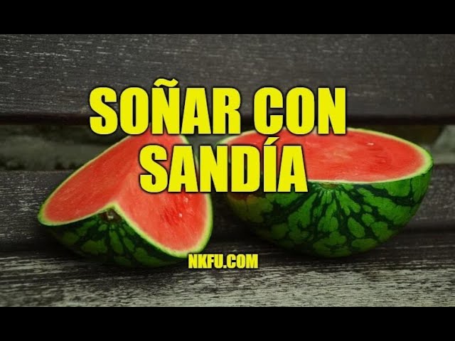 soñar con sandia psicoanalisis