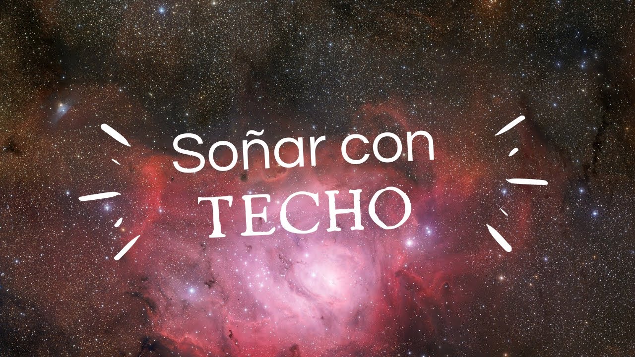 soñar con techo roto