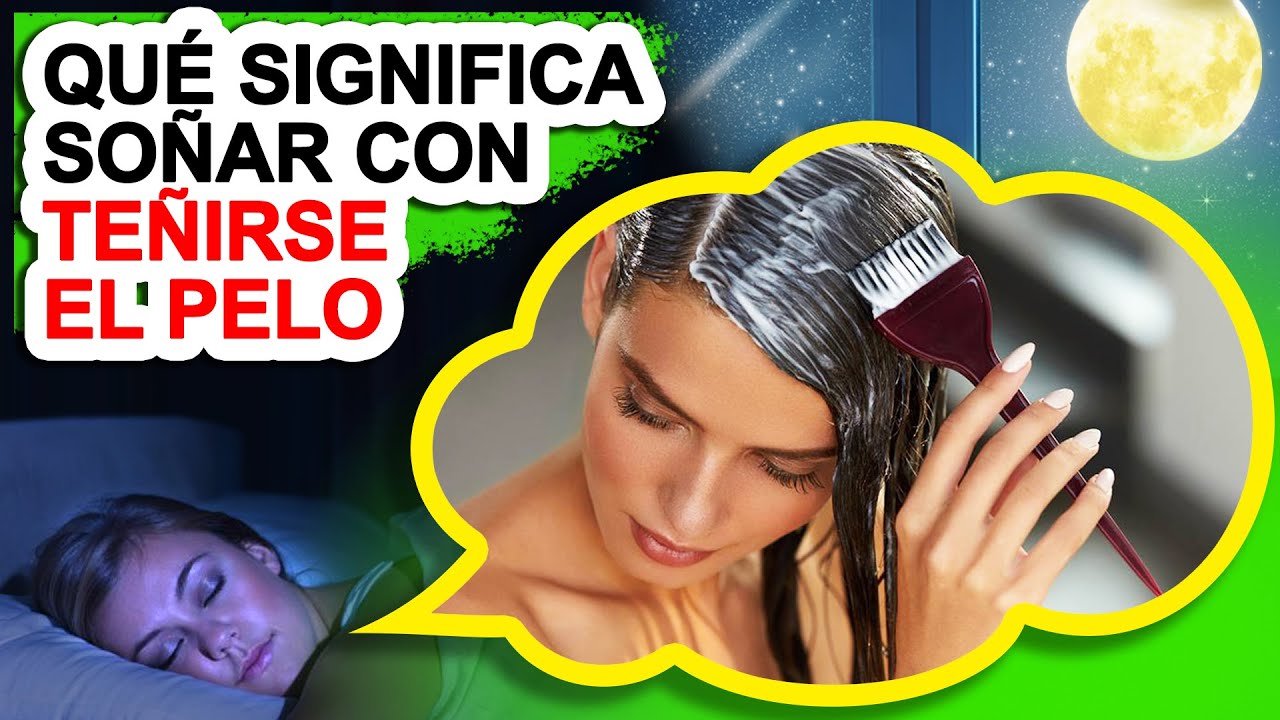 soñar que te pintas el cabello