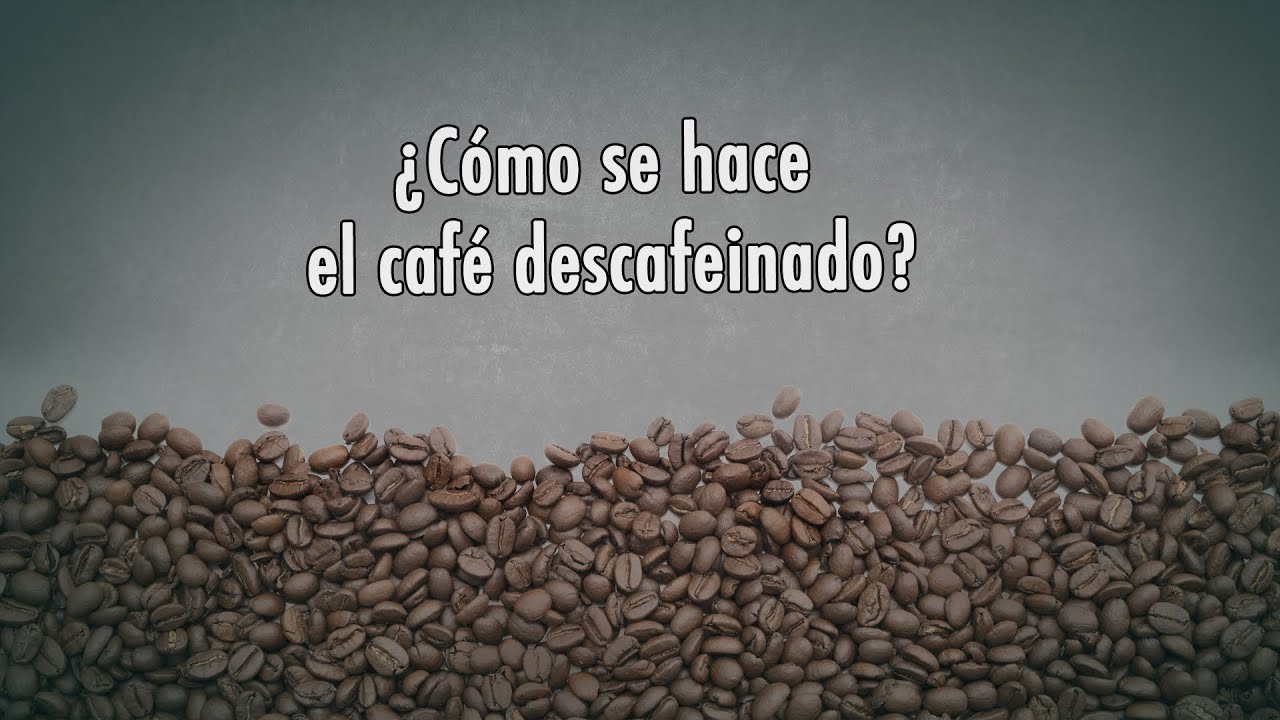 como descafeinar el cafe