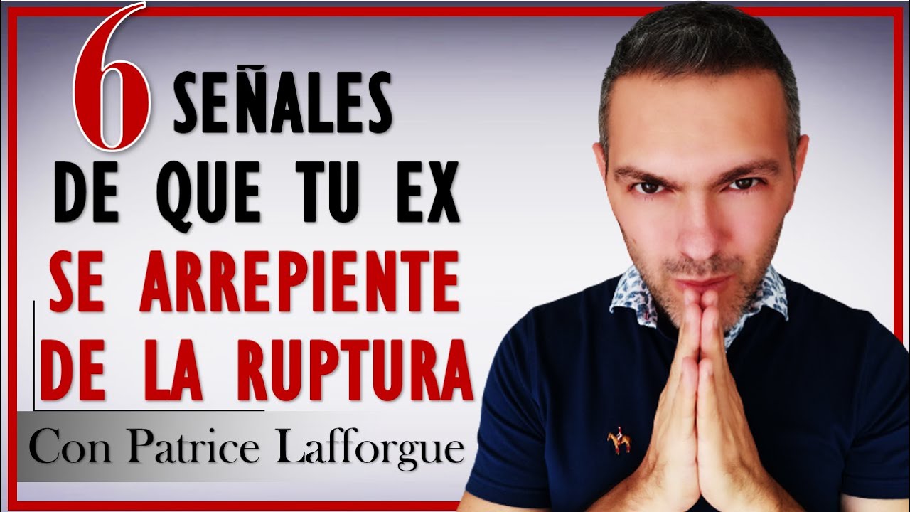 como saber si mi ex está arrepentido de haberme dejado