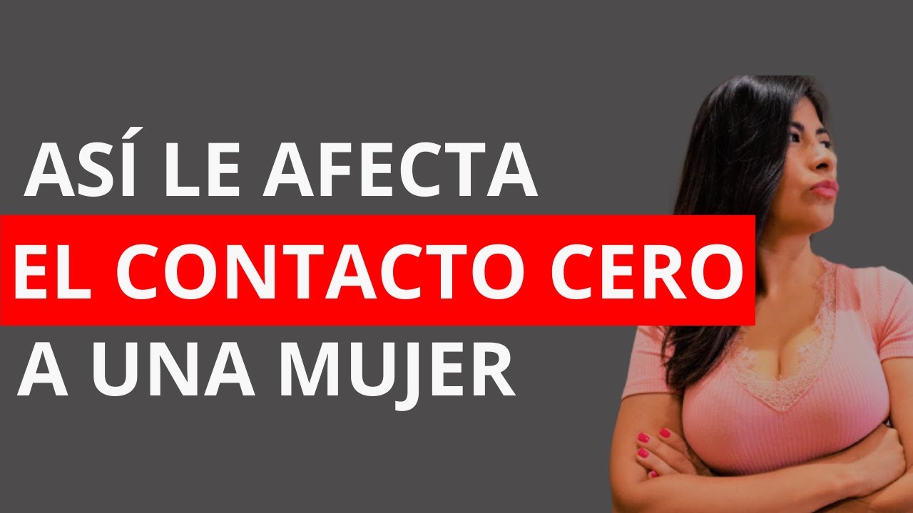 el contacto cero funciona con las mujeres