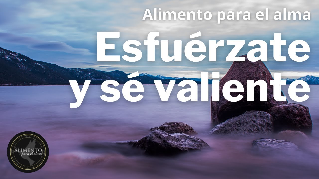 esfuerzate y se valiente frases