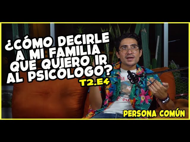 mis padres no me quieren llevar al psicologo