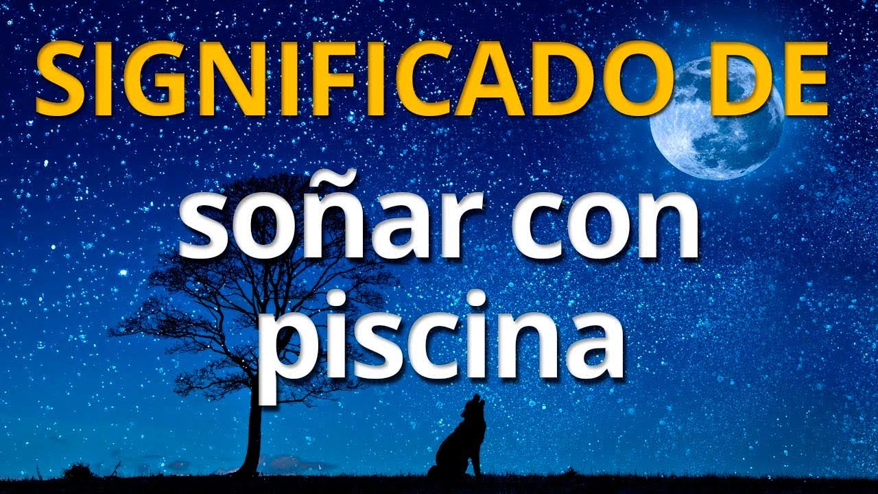 que significa soñar con una alberca con agua azul