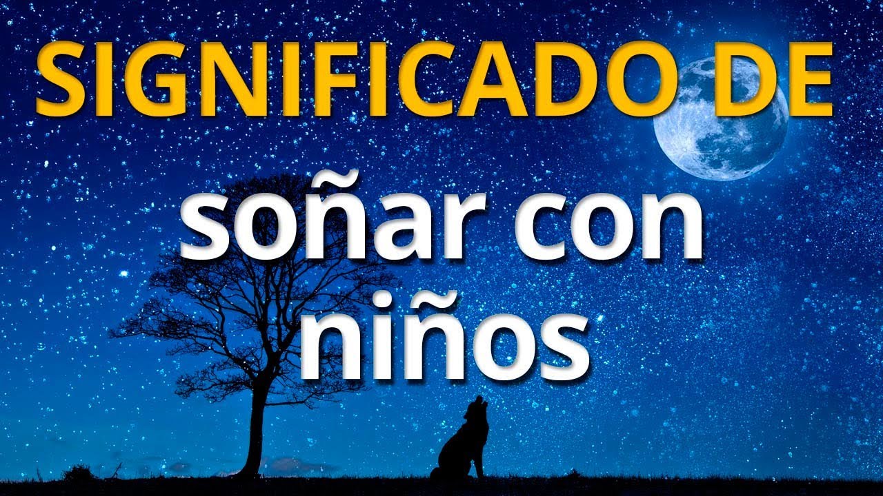 soñar con niños traviesos