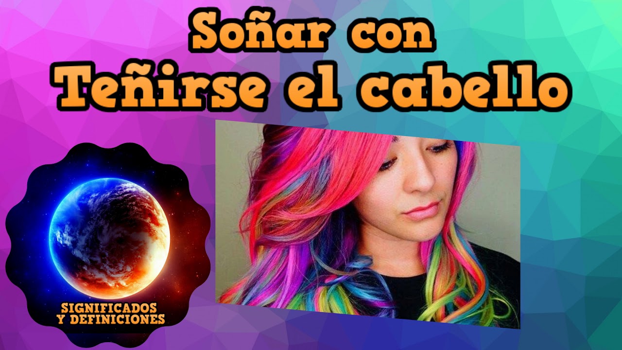 soñar que me pinto el cabello