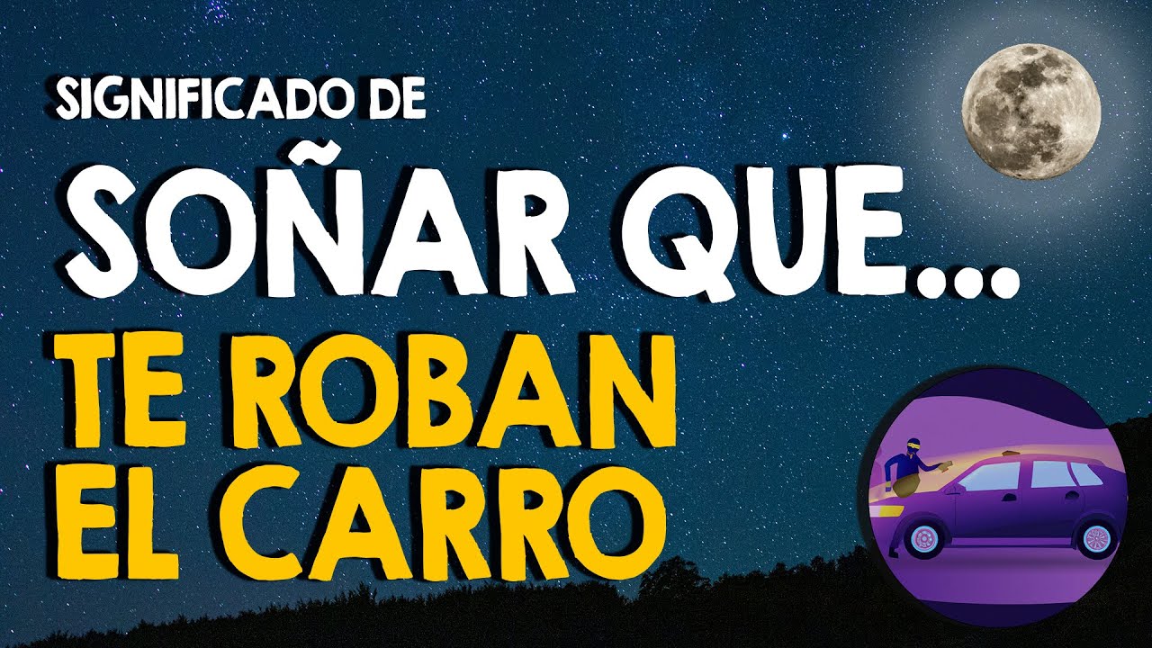 soñar que me roban partes de mi carro