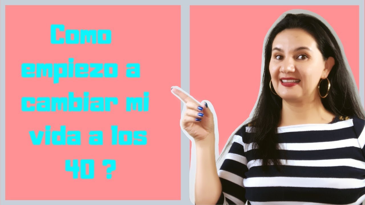 cambiar mi vida a los 40