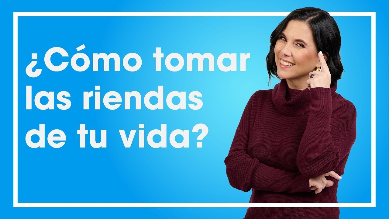como tomar las riendas de mi vida