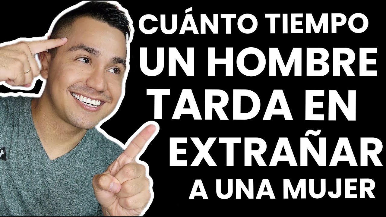 cuanto días tarda un hombre en echarte de menos