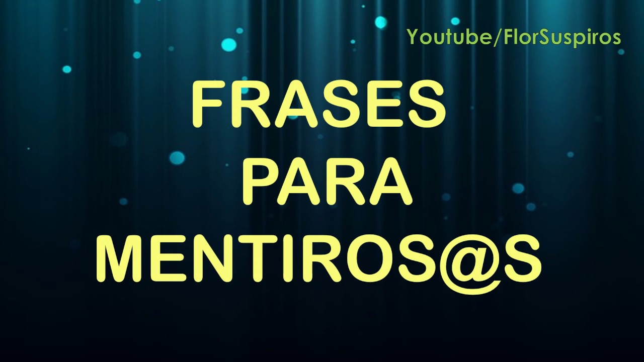 imagenes de mentirosos con frases