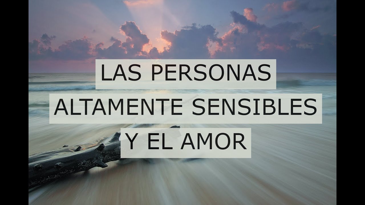 personas altamente sensibles y el amor