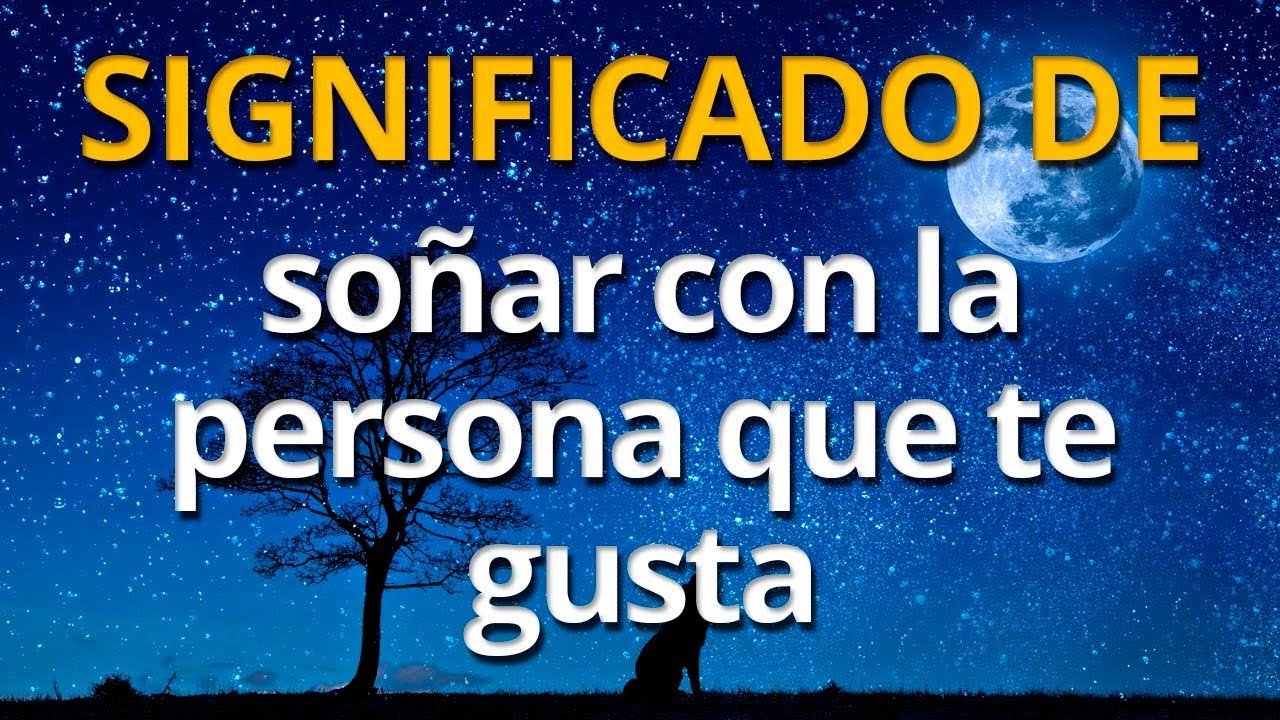 que significa soñar con que le gustas a alguien