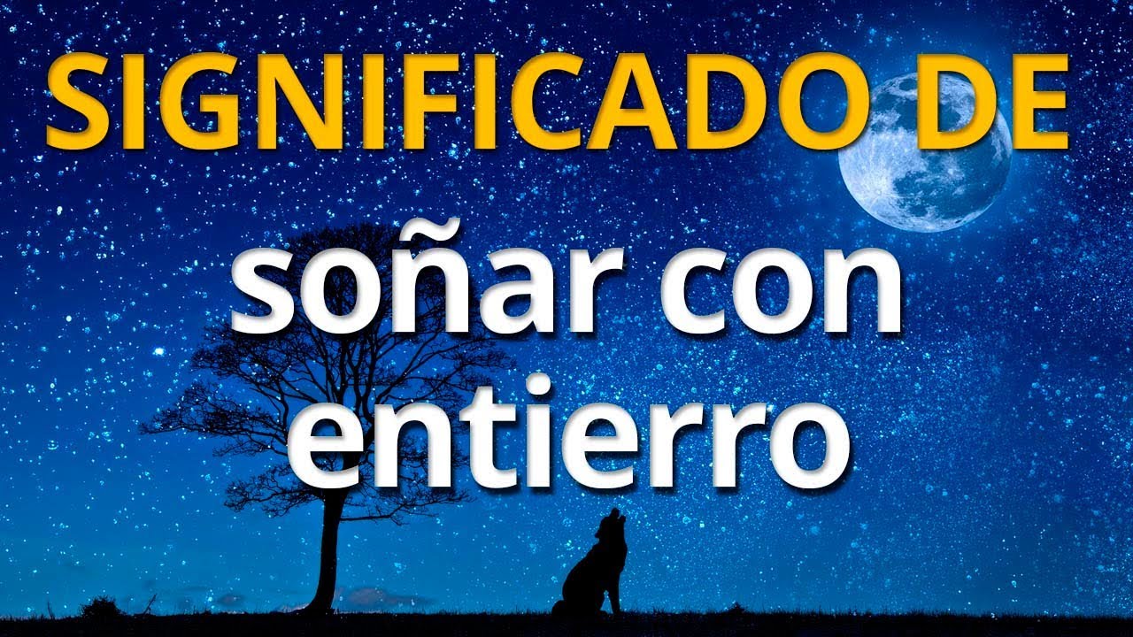 que significa soñar que entierras a alguien