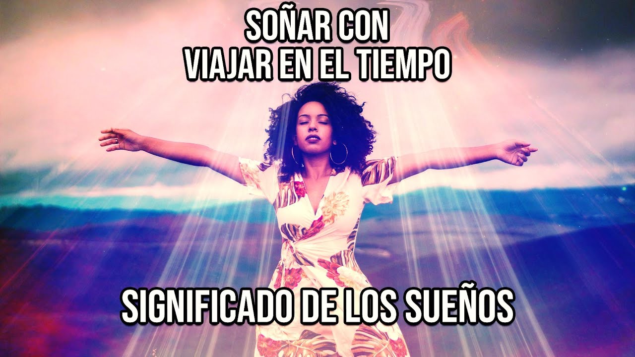 que significa soñar que viajas en el tiempo