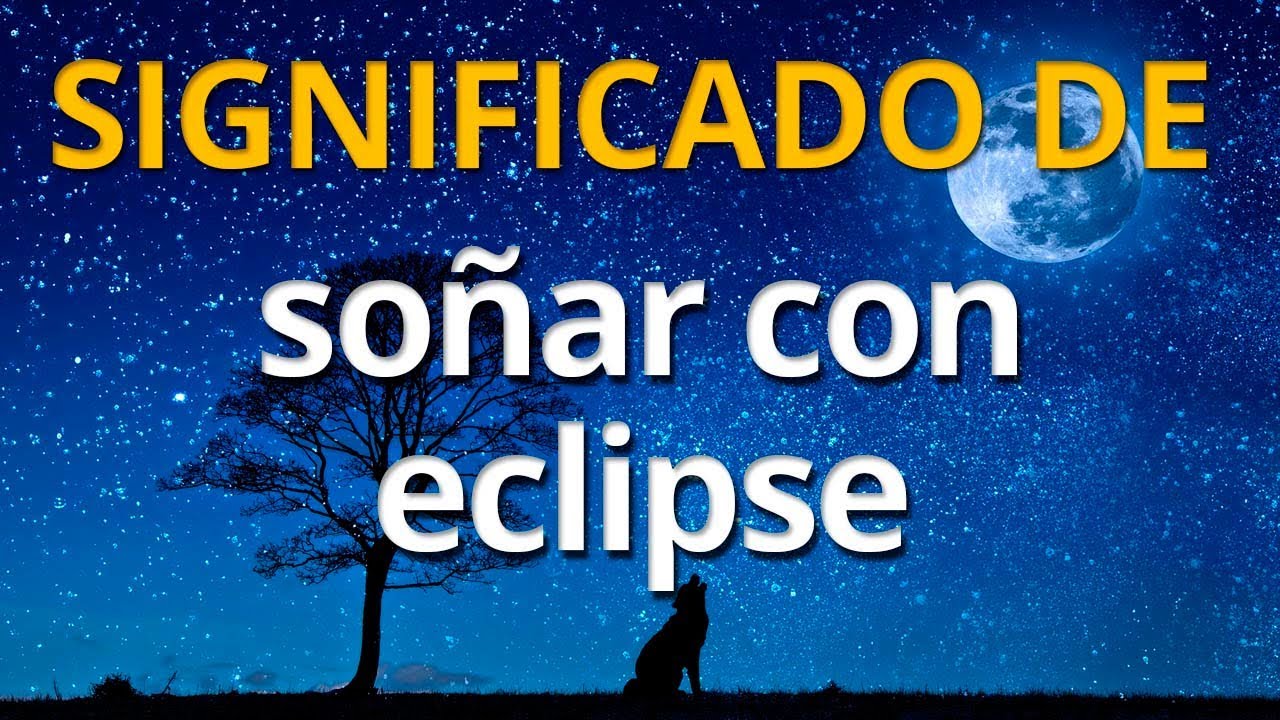 soñar con eclipse de sol y luna