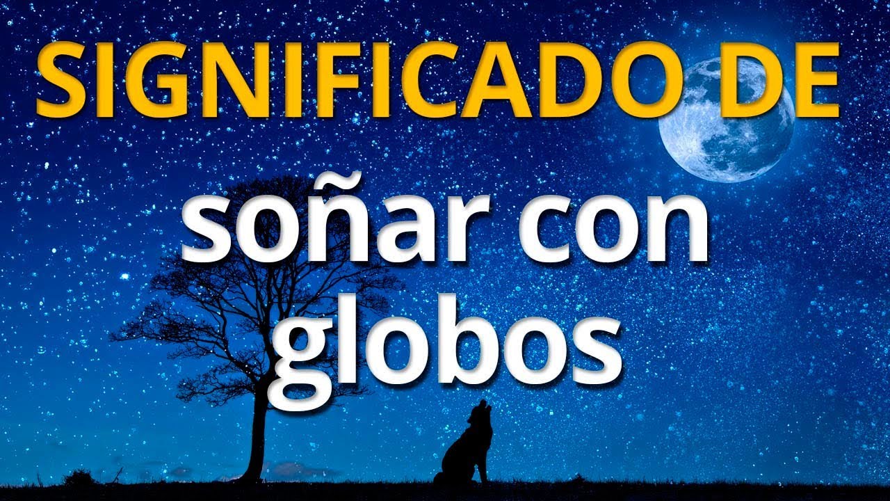 soñar con globos con agua