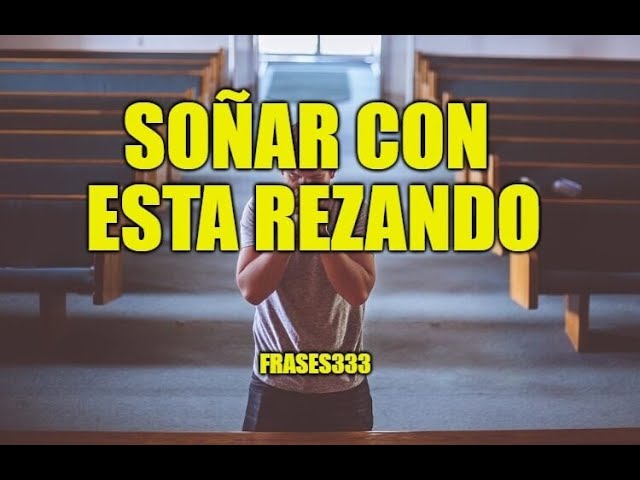 soñar con rezar padre nuestro
