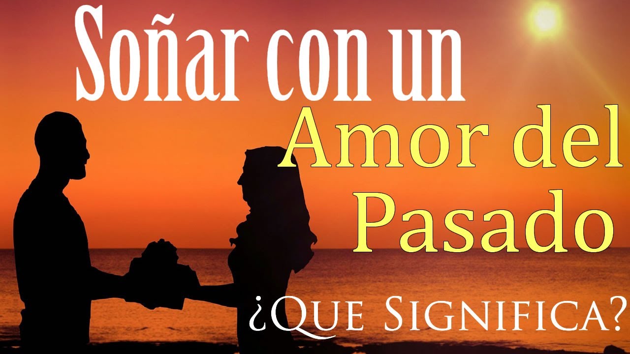 soñar con un amor del pasado