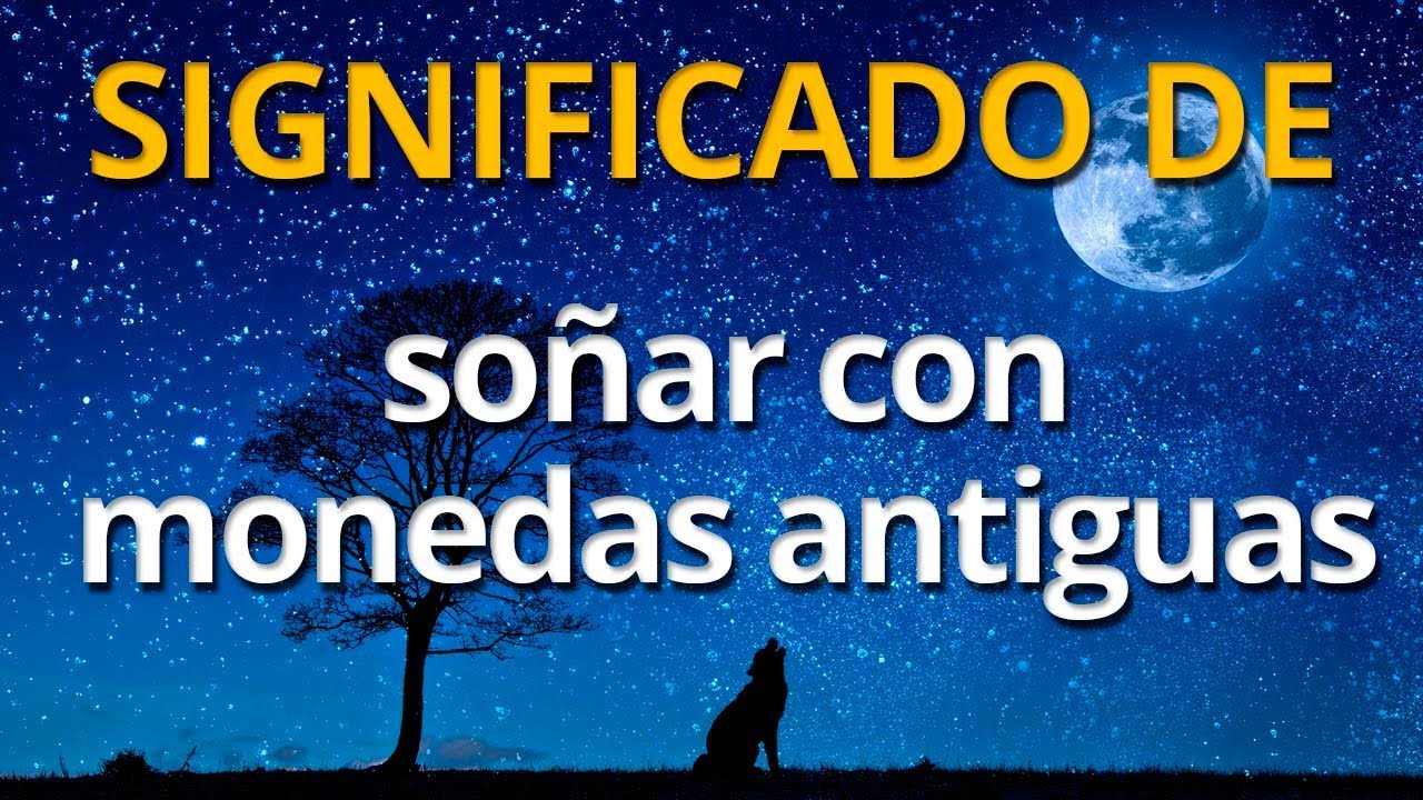 soñar encontrar monedas antiguas