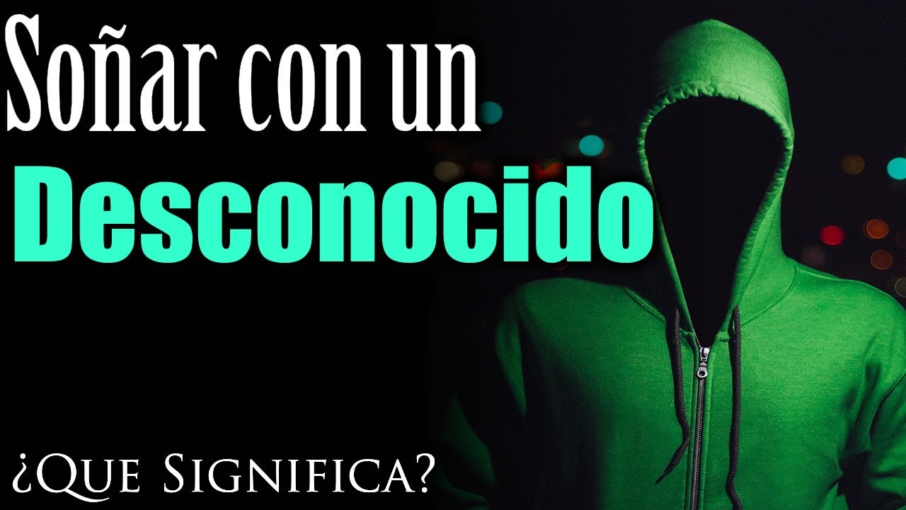 soñar que le gustas a alguien desconocido