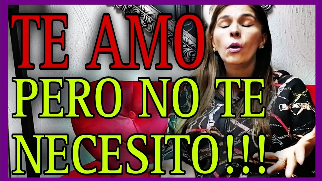te amo pero no te necesito
